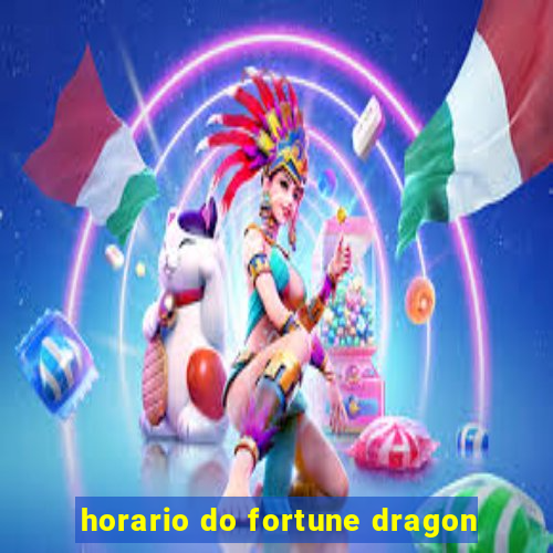 horario do fortune dragon